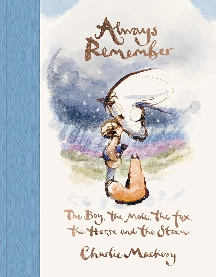 ALWAYS REMEMBER The Boy the Mole the Fox the Horse and the Storm HARDCOVER