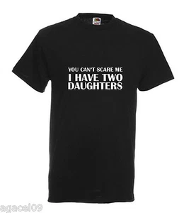 I HAVE TWO DAUGHTERS FUNNY SLOGAN PRINT MEN T-SHIRT SIZE FROM SMALL TO XXXL GIFT - Picture 1 of 1