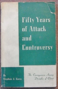 FIFTY YEARS OF ATTACK AND CONTROVERSY ~ STEPHEN COREY ~ DISCIPLES OF CHRIST ~ PB - Imagen 1 de 8