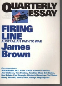 QUARTERLY ESSAY 62 FIRING LINE Australia's Path To War JAMES BROWN - Picture 1 of 3