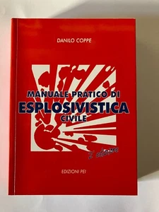 MANUALE PRATICO DI ESPLOSIVISTICA CIVILE Danilo Coppe - Edizioni PEI - Imagen 1 de 1