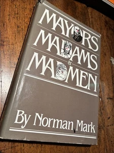 Mayors Madams And Madmen By Norman Mark SIGNED 1st Edition 1st Printing HBDJ - Picture 1 of 5