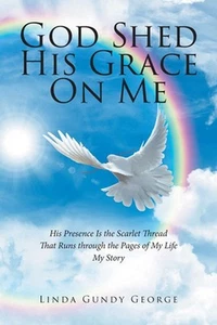 God Shed His Grace On Me: His Presence Is the Scarlet Thread That Runs through t - Picture 1 of 1