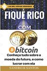 Fique Rico Com Bitcoin: Conheca Tudo Sobre A Moeda Do By R. Sandro Santos *New*