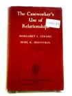 The Caseworker&#39;s Use Of Relationships (Margaret Lavoy Ferard - 1962) (ID:47992)
