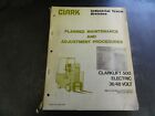 Clark Clarklift 500 Electric 36/48 Volt Maintenance Adjustment Manual  PMA 418