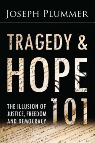 Tragedy and Hope 101 : The Illusion of Justice, Freedom, and Democracy by Joseph Plummer (2014, Trade Paperback)