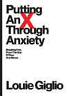 Louie Giglio Putting An X Through Anxiety (Paperback)