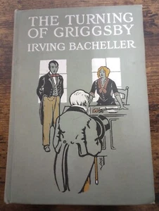 1913 The Turning of Griggsby by Irving Bacheller, Harper & Brothers Pub. - Imagen 1 de 24