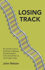 John Nelson Losing Track: An Insider's Story Of Britain' (Paperback) (Uk Import)