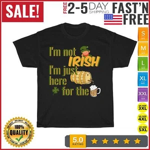 I'm Not Irish I'm Just Here for the Beer Novelty Vintage T Shirt Men Women NEW - Picture 1 of 9