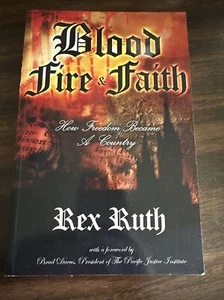 Blood Fire & Faith How Freedom Became a Country Rex Ruth Ppbk - Picture 1 of 6