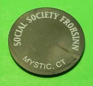 MYSTIC  CONNECTICUT  CT  SOCIAL SOCIETY FROHSINN / DRINK TRADE TOKEN - Picture 1 of 2