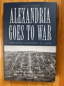 2004 Kundahl "Alexandria Goes To War" SIGNIERT Bürgerkrieg Robert E. Lee Geschichte - Bild 1 von 8