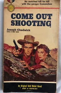 Come Out Shooting Western By Joseph Chadwick 1st Printing February1954 GoldMedal - Picture 1 of 6