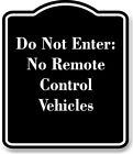 Do Not Enter No Remote Control Vehicles BLACK Aluminum Composite Sign