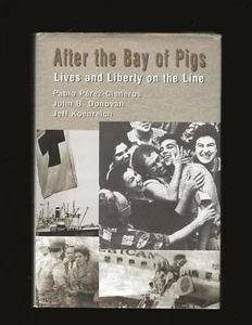After the Bay of Pigs: Lives and Liberty on the Line (Only Signed book) - Picture 1 of 7