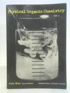 Physical Organic Chemistry - International Studen (Jack Hine - 1962) (ID:48394) - Bild 1 von 2
