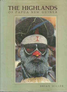 BRIAN MILLER / The Highlands of Papua New Guinea 1st Edition 1983 - Picture 1 of 1