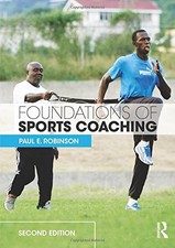 FOUNDATIONS OF SPORTS COACHING: SECOND EDITION By Paul E. Robinson