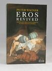 Eros Revived by Peter Wagner neues Softcover.