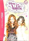 "Violetta - Amies pour la Vie". Disney - La Bibliothèque Rose (2014)