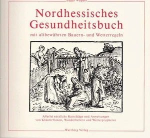 Nordhessisches Gesundheitsbuch : mit altbewährten Bauern- u. Wetterregeln 146062 - Picture 1 of 1