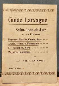 J.-B.-F. LATXAGUE/ GUIDE / SAINT-JEAN-DE-LUZ ET SES ENVIRONS/ EXCURSIONS/ rare - Imagen 1 de 7