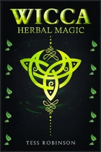 Wicca Herbal Magic: A Solitary Practitioner's Guide to Using Herbs and Plants in - Picture 1 of 1
