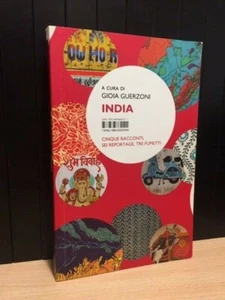 INDIA CINQUE RACCONTI SEI REPORTAGE TRE FUMETTI EDIZIONE ISBN 2013 - Foto 1 di 1