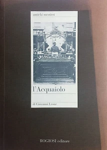 (Folklore) ANTICHI MESTIERI - L'ACQUAIOLO - Di G. Leone - Rogiosi 2007 - Imagen 1 de 1