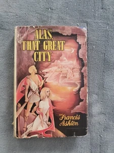 1948 Alas That Great City Francis Ashton HC DJ Andrew Dakers Ltd Book - Picture 1 of 9