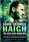 Jonathan Oates John George Haigh, the Acid-Bath Murderer (Hardback)