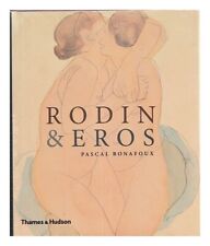 BONAFOUX, PASCAL Rodin & Eros / Pascal Bonafoux ; translated by David H. Wilson