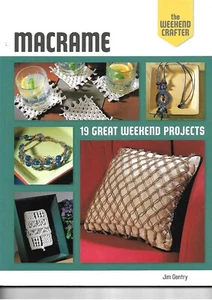The Weekend Crafter: Macrame: 19 Great Weekend Projects by Jim Gentry PB - Foto 1 di 1