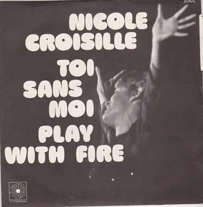 NICOLE CROISILLE TOI SANS MOI / PLAY WITH FIRE FRENCH 45 SINGLE - Imagen 1 de 1
