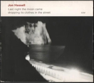 Jon Hassell - Last Night The Moon Came Dropping Its Clothes In The Street (CD) - Picture 1 of 5