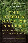 The Hidden Half Of Nature: The Microbial Roots Of Life And Health (Paperback Or
