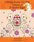 Coloring Easter For Fun   Volume 2 25 Easter Eggs To Color By Lani Carton Engl