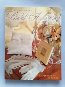 BRIDAL ACCESSORIES You Can Make - Jacquelynne Johnson, Betterway Books - Picture 1 of 14