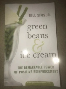 Green Beans and Ice Cream The Remarkable Power of Positive Thinking Bill Sims Jr - Picture 1 of 1