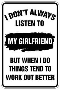 I DON'T ALWAYS LISTEN TO GIRLFRIEND sign Metal funny man cave house decor B805 - Picture 1 of 1