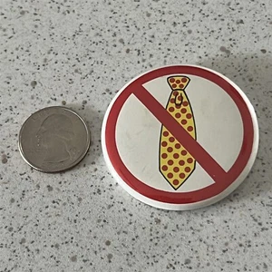 No Ties Allowed Funny Humorous Pinback Button #47191 - Picture 1 of 2