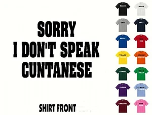 Camiseta Sorry I Don't Speak Cuntanese #492 - Envío gratuito - Imagen 1 de 2