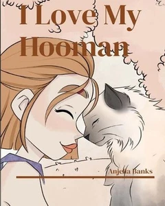 I Love My Hooman! by Anjella Banks Paperback Book - Picture 1 of 1