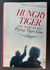 HUNGRY TIGER: THE STORY OF THE FLYING TIGER LINE by Frank J. Cameron 1st Edition - Picture 1 of 8