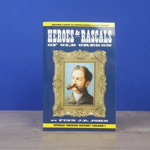 Heroes and Rascals of Old Oregon: Offbeat Oregon History Vol. 1 by Finn J D John - Foto 1 di 1