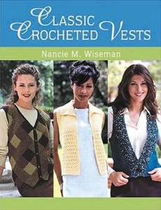 Nancie M. Wiseman's CLASSIC CROCHETED VESTS book 16 chic styles *BRAND NEW* - Picture 1 of 1