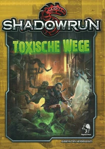 SHADOWRUN: TOXISCHE WEGE - CYBER ROLLENSPIEL - (SC) - PEGASUS PRESS #45065G - Bild 1 von 2