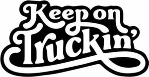 Keep On Truckin Decal Sticker Freightliner Volvo Peterbilt Mac Trucking Truckers - Picture 1 of 1